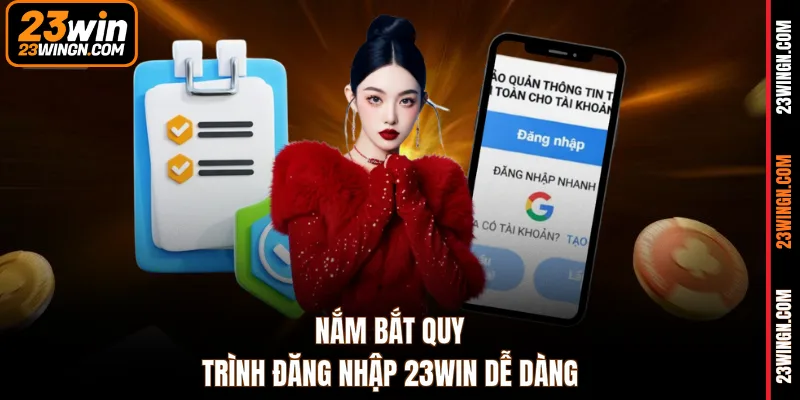 Nắm bắt quy trình đăng nhập 23WIN dễ dàng